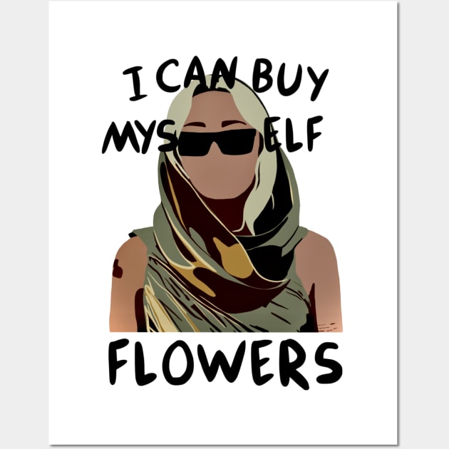 I Can Buy Flowers Wall Art by CMORRISON12345